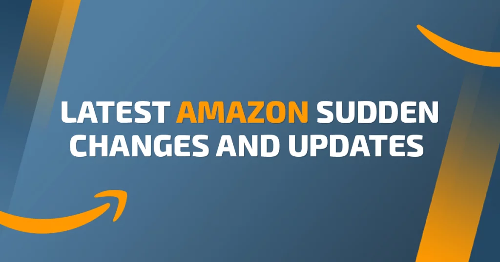 Latest Amazon Sudden Changes and Updates