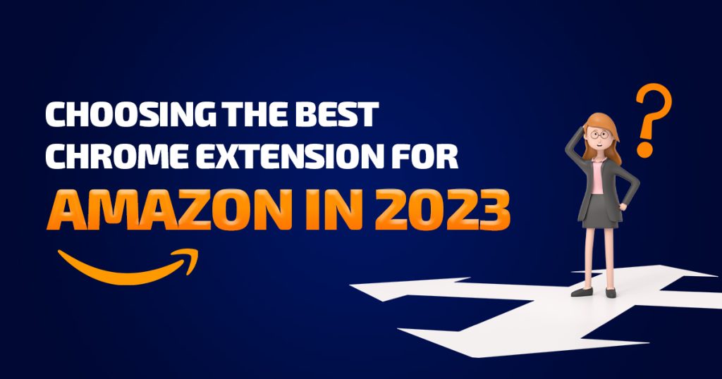 Choosing the Best Chrome Extension for Amazon in 2023