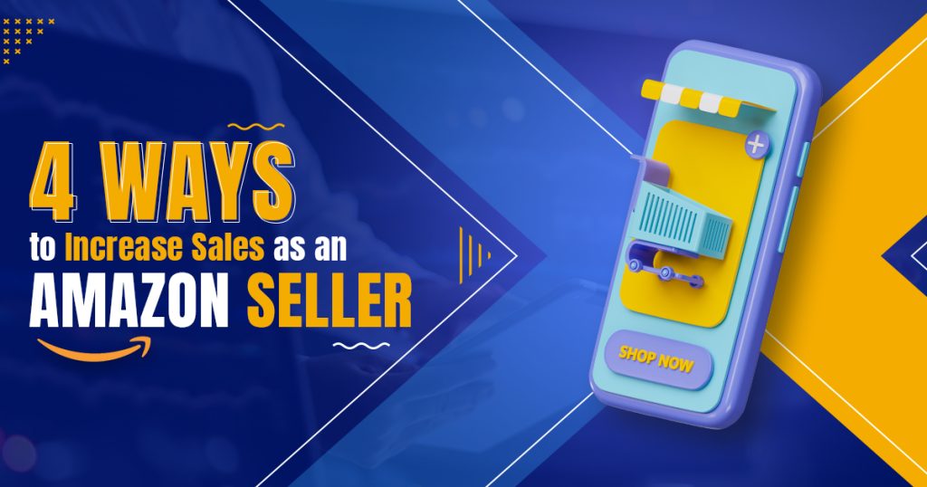 4 Ways to Increase Sales as an Amazon Seller