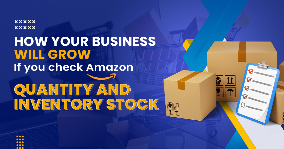 Grow Your Business Check Amazon Quantity & Inventory Stock