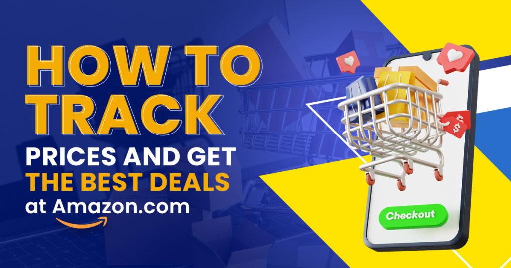 How to Track Prices and Get the Best Deals at Amazon.com