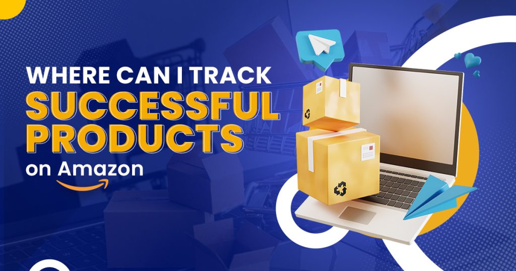Where Can I Track Successful Products on Amazon?