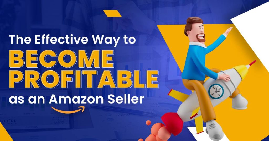 The Effective Way to Become Profitable as an Amazon Seller