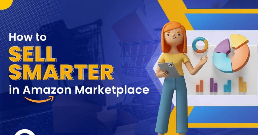 How To Sell Smarter In Amazon Marketplace?