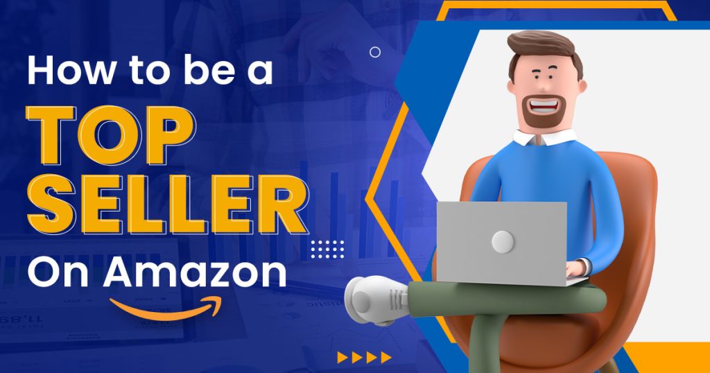 How To Be A Top Seller On Amazon?
