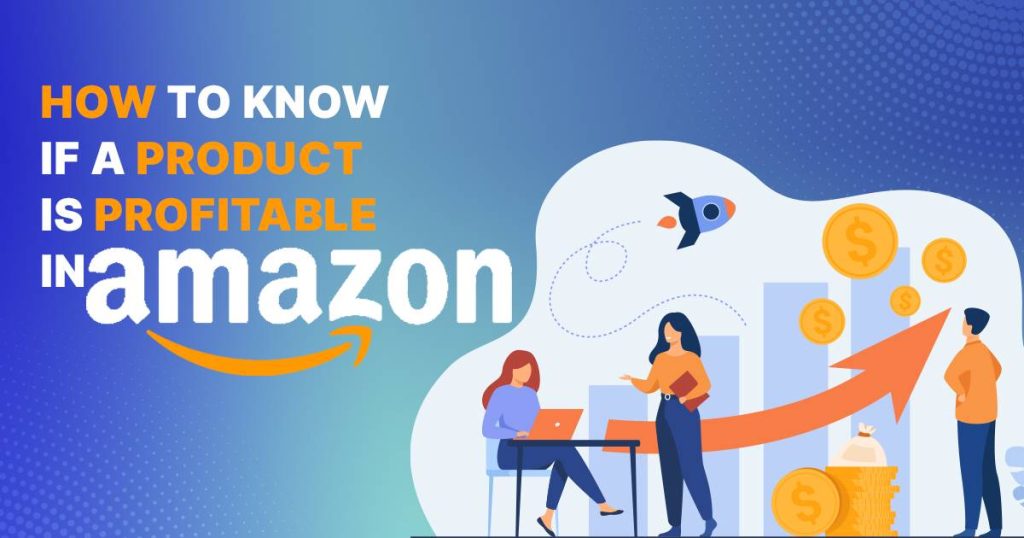 How To Know If A Product Is Profitable In Amazon?