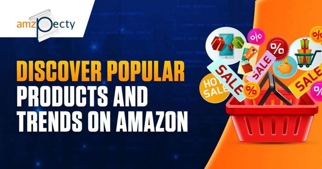 Discover Popular Products And Trends On Amazon