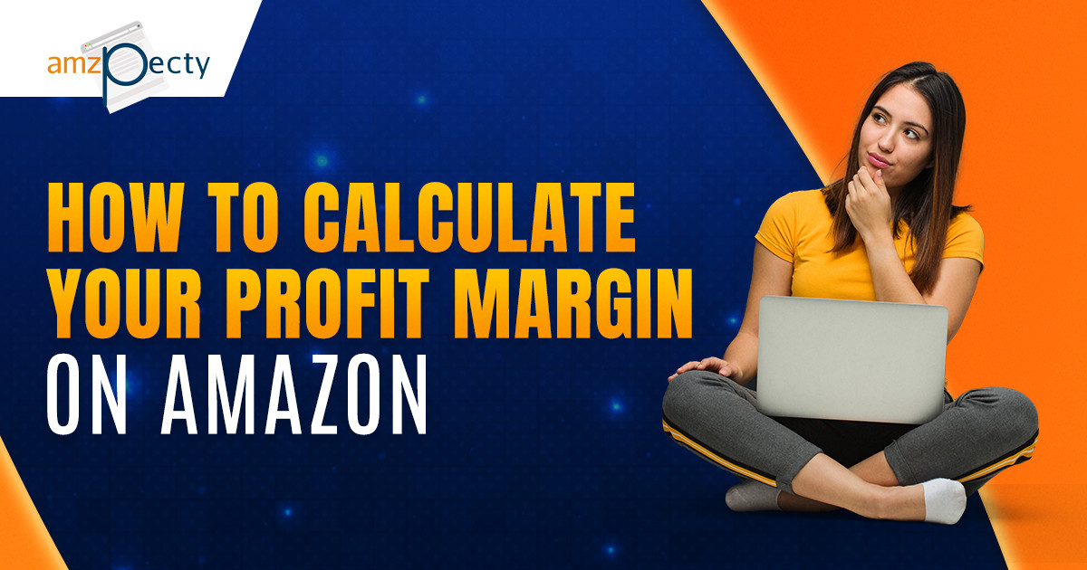 How to Calculate Your Profit Margin on Amazon?