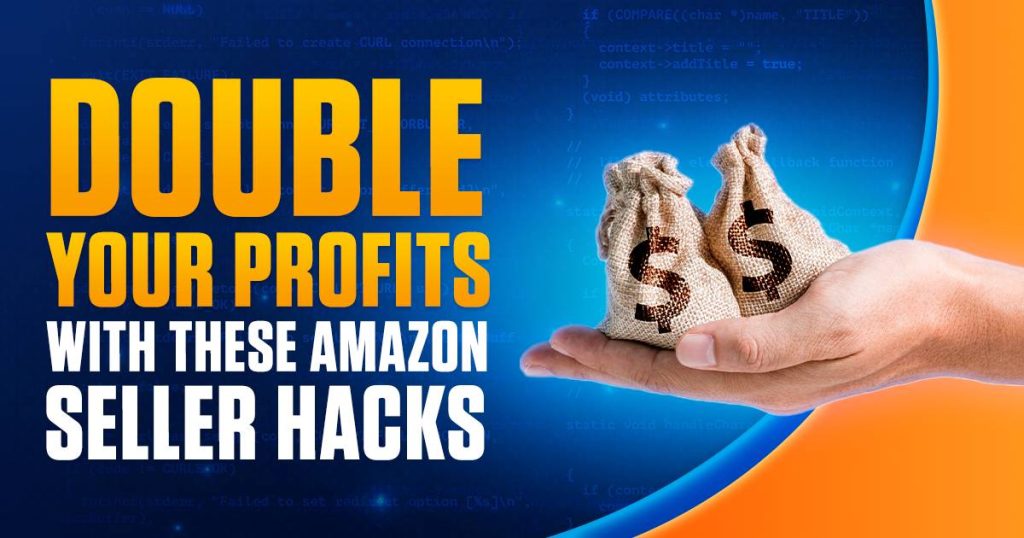 Double Your Profits with These Amazon Seller Hacks!